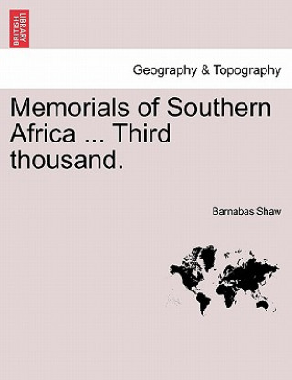 Carte Memorials of Southern Africa ... Third Thousand. Barnabas Shaw