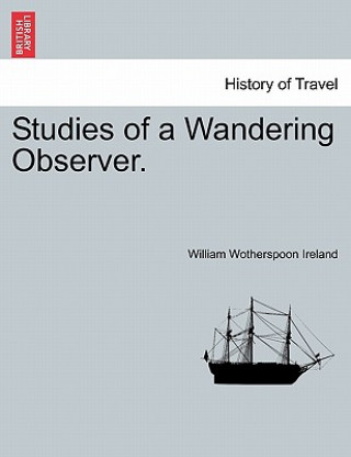 Книга Studies of a Wandering Observer. William Wotherspoon Ireland