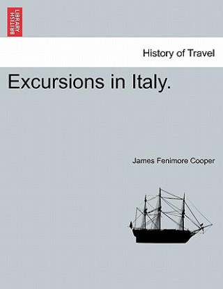 Kniha Excursions in Italy. James Fenimore Cooper