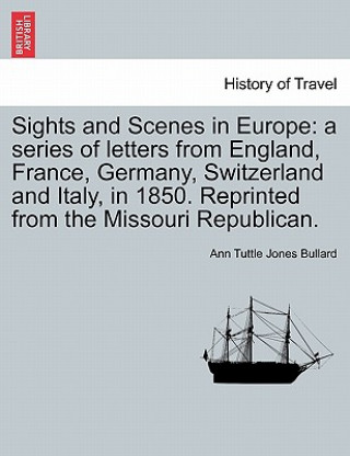 Könyv Sights and Scenes in Europe Ann Tuttle Jones Bullard