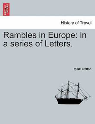 Kniha Rambles in Europe: in a series of Letters. Mark Trafton