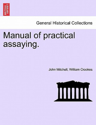 Kniha Manual of Practical Assaying. Crookes