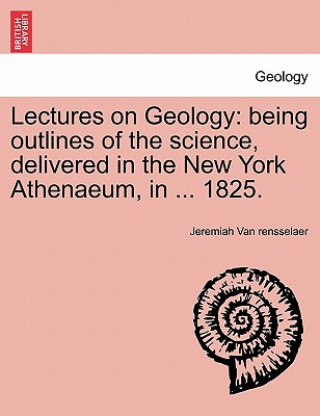 Könyv Lectures on Geology Jeremiah Van Rensselaer