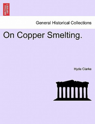 Könyv On Copper Smelting. Hyde Clarke