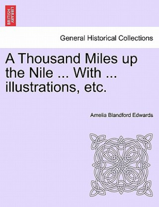 Książka Thousand Miles Up the Nile ... with ... Illustrations, Etc. Amelia Blandford Edwards