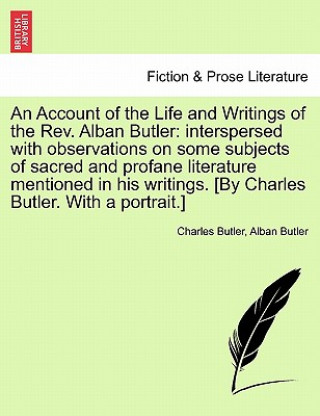 Carte Account of the Life and Writings of the REV. Alban Butler Alban Butler