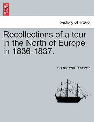 Kniha Recollections of a tour in the North of Europe in 1836-1837. Charles William Stewart