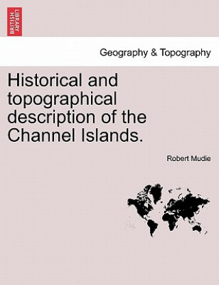 Knjiga Historical and Topographical Description of the Channel Islands. Robert Mudie