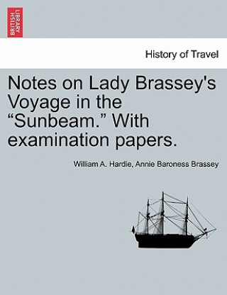 Buch Notes on Lady Brassey's Voyage in the Sunbeam. with Examination Papers. Annie Baroness Brassey