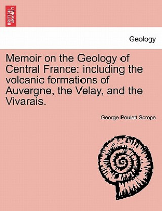 Βιβλίο Memoir on the Geology of Central France George Poulett Scrope