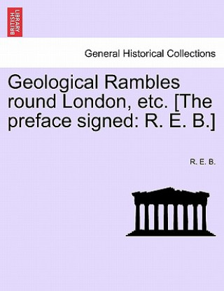 Carte Geological Rambles Round London, Etc. [The Preface Signed R E B