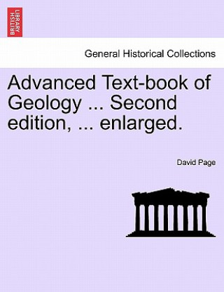 Kniha Advanced Text-Book of Geology ... Second Edition, ... Enlarged. David Page