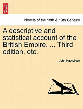 Libro Descriptive and Statistical Account of the British Empire. ... Third Edition, Etc. John MacCulloch