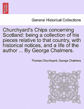 Kniha Churchyard's Chips Concerning Scotland George Chalmers