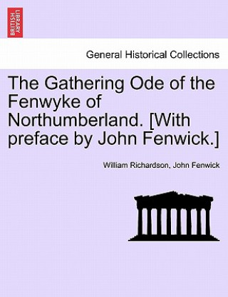 Książka Gathering Ode of the Fenwyke of Northumberland. [With Preface by John Fenwick.] John Fenwick