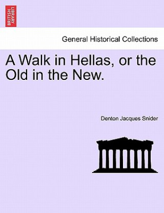 Buch Walk in Hellas, or the Old in the New. Denton Jacques Snider