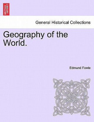 Kniha Geography of the World. Edmund Fowle