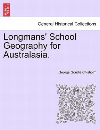 Книга Longmans' School Geography for Australasia. George Goudie Chisholm