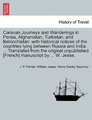 Libro Caravan Journeys and Wanderings in Persia, Afghanistan, Turkistan, and Beloochistan Henry Danby Seymour