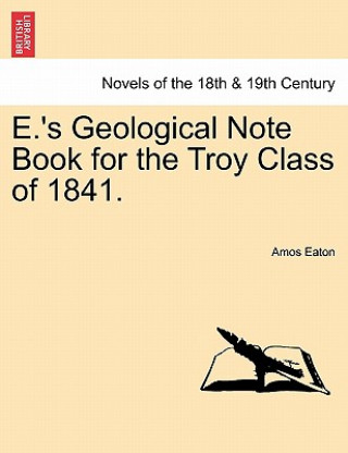 Knjiga E.'s Geological Note Book for the Troy Class of 1841. Amos Eaton