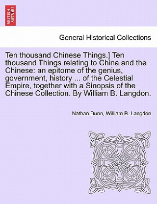 Carte Ten Thousand Chinese Things.] Ten Thousand Things Relating to China and the Chinese William B Langdon