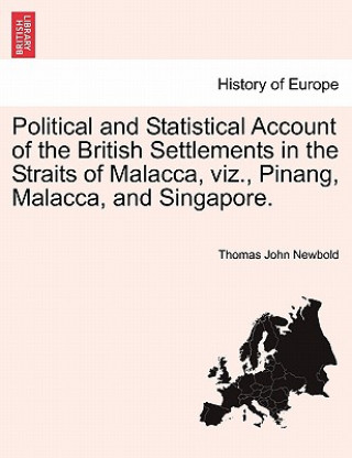 Carte Political and Statistical Account of the British Settlements in the Straits of Malacca, Viz., Pinang, Malacca, and Singapore. Thomas John Newbold