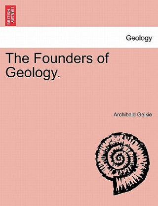 Könyv Founders of Geology. Geikie