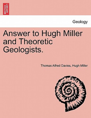 Kniha Answer to Hugh Miller and Theoretic Geologists. Hugh Miller