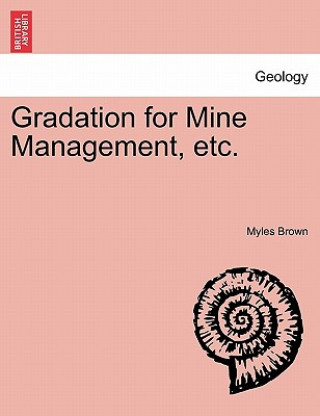 Kniha Gradation for Mine Management, Etc. Myles Brown