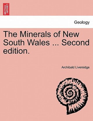 Kniha Minerals of New South Wales ... Second Edition. Archibald Liversidge