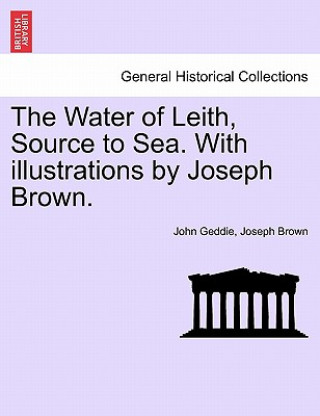 Книга Water of Leith, Source to Sea. with Illustrations by Joseph Brown. Joseph (University of Montana) Brown