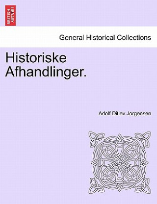 Kniha Historiske Afhandlinger. Adolf Ditlev Jorgensen