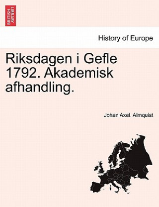 Książka Riksdagen I Gefle 1792. Akademisk Afhandling. Johan Axel Almquist