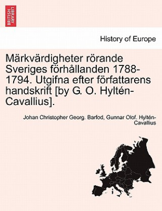 Book M Rkv Rdigheter R Rande Sveriges F Rh Llanden 1788-1794. Utgifna Efter F Rfattarens Handskrift [By G. O. Hylt N-Cavallius]. Gunnar Olof Hylt N-Cavallius