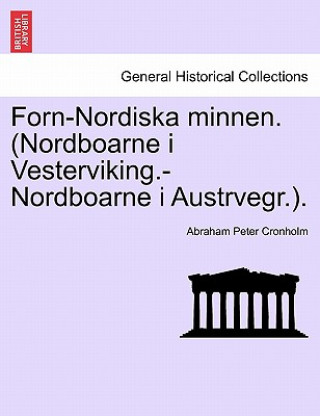 Carte Forn-Nordiska minnen. (Nordboarne i Vesterviking.-Nordboarne i Austrvegr.). Abraham Peter Cronholm