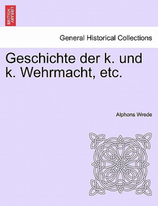 Βιβλίο Geschichte der k. und k. Wehrmacht, etc. II. Band. Alphons Von Wrede