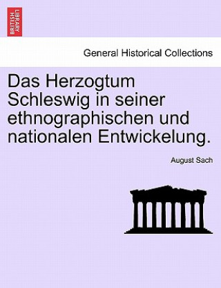 Βιβλίο Das Herzogtum Schleswig in Seiner Ethnographischen Und Nationalen Entwickelung. August Sach