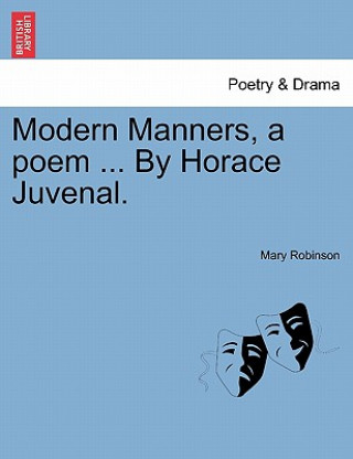 Carte Modern Manners, a Poem ... by Horace Juvenal. Mary Robinson