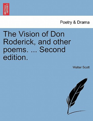 Kniha Vision of Don Roderick, and Other Poems. ... Second Edition. Sir Walter Scott