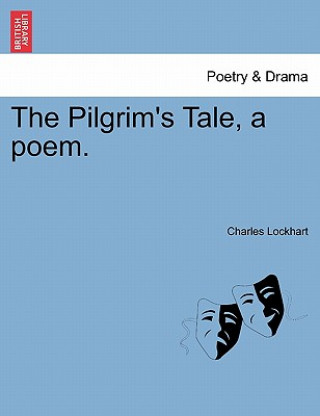 Kniha Pilgrim's Tale, a Poem. Charles (Hong Kong City Polytechnic) Lockhart