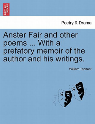 Book Anster Fair and Other Poems ... with a Prefatory Memoir of the Author and His Writings. William Tennant