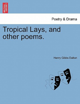 Knjiga Tropical Lays, and Other Poems. Henry Gibbs Dalton