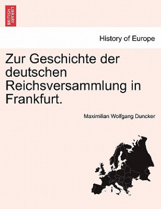 Livre Zur Geschichte Der Deutschen Reichsversammlung in Frankfurt. Maximilian Wolfgang Duncker