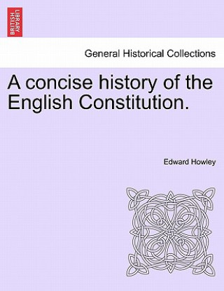 Könyv Concise History of the English Constitution. Dr Edward (University of Tennessee Knoxville UNIV OF TENNESSEE KNOXVILLE UNIV OF TENNESSEE KNOXVILLE UNIV OF TENNESSEE KNOXVILLE UNIV OF TENNESSEE KNO