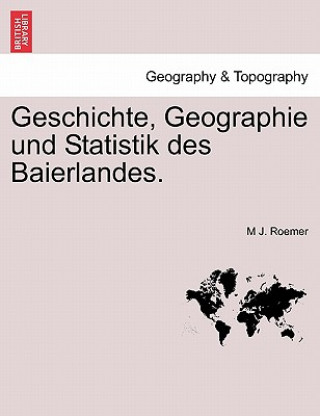 Carte Geschichte, Geographie Und Statistik Des Baierlandes. M J Roemer