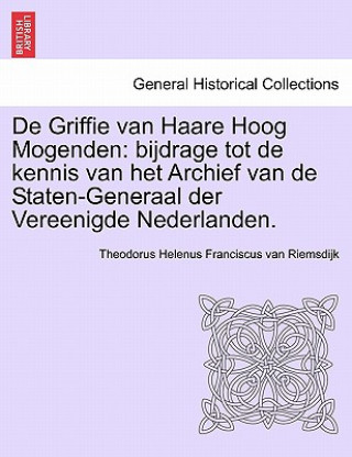 Könyv de Griffie Van Haare Hoog Mogenden Theodorus Helenus Franciscus Riemsdijk