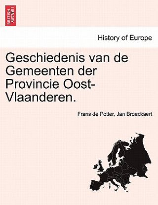 Knjiga Geschiedenis Van de Gemeenten Der Provincie Oost-Vlaanderen. Jan Broeckaert