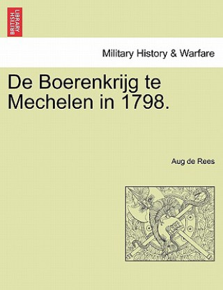 Carte de Boerenkrijg Te Mechelen in 1798. Aug De Rees