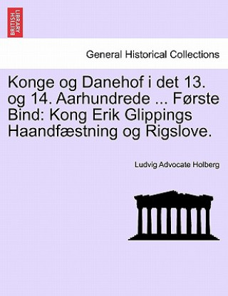 Książka Konge Og Danehof I Det 13. Og 14. Aarhundrede ... Forste Bind Ludvig Advocate Holberg