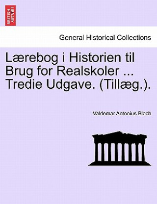 Könyv L Rebog I Historien Til Brug for Realskoler ... Tredie Udgave. (Till G.). Valdemar Antonius Bloch